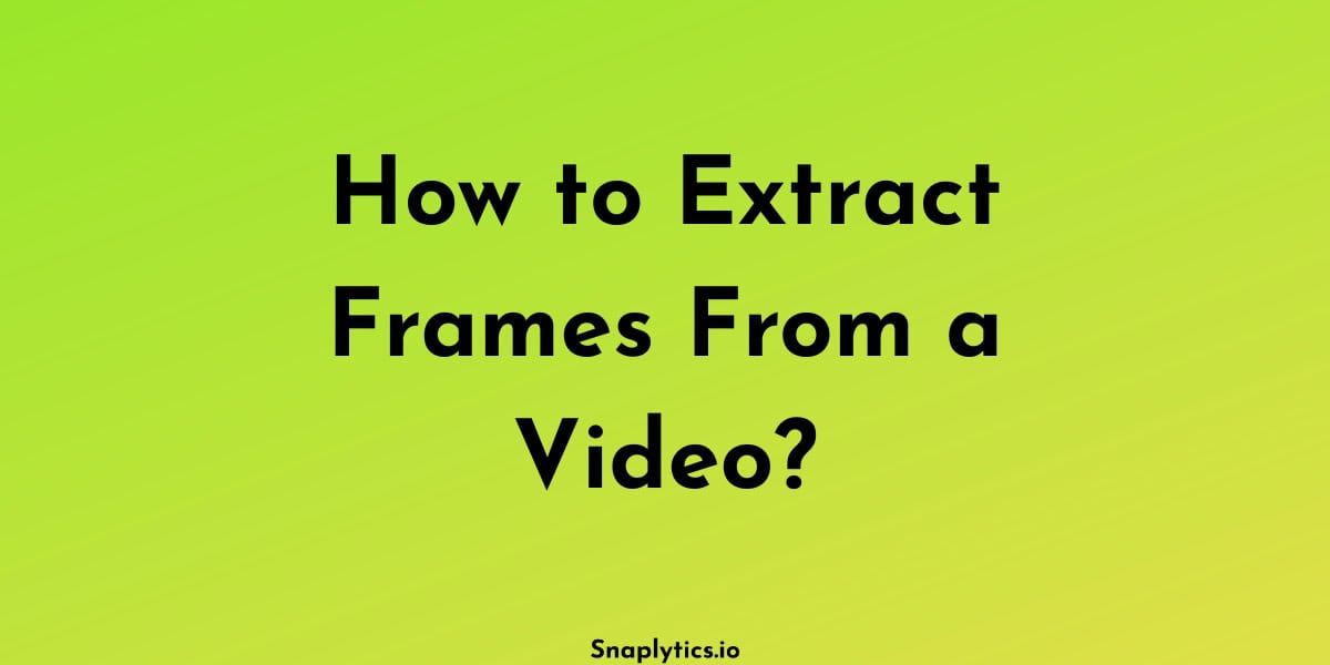 how-to-extract-frames-from-a-video-featured-img