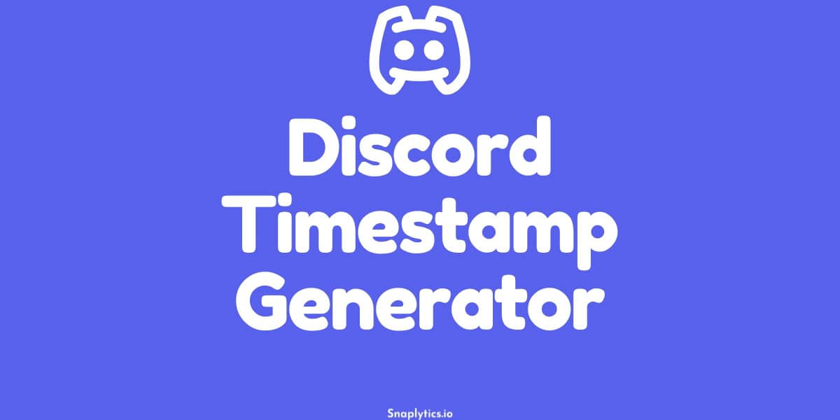 Discord Timestamp Generator | Snaplytics